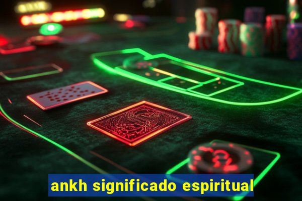 ankh significado espiritual